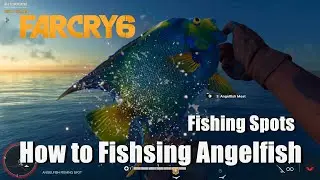 Far Cry 6 How to Fishsing Angelfish - Fishing Spots Guide