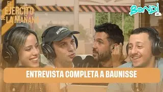 ENTREVISTA COMPLETA A BAUNISSE