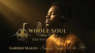Garden Sealed - Inspired by Song Of Songs 4:12-16 | R&B | Neo-Soul ✨