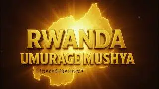 RWANDA UMURAGE MUSHYA song by Umuhoza Clement, October 2025