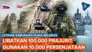 [FULL] Potret Latihan Militer Rusia-Belarus, Diikuti 100.000 Prajurit dan 10.000 Persenjataan