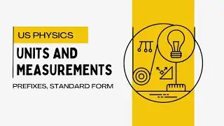 Upper Sec IP Physics: Units and Measurements (Prefixes, Standard Form)