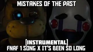 Mistakes Of The Past [Instrumental] - FNAF 1 Song X It's Been So Long - Thelivingtombstone MASHUP 