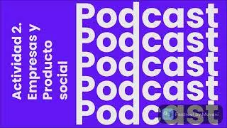 PODCAST Empresas y Producto Social