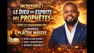 INCROYABLE: LE DIEU DES ESPRITS DES PROPHETE SUIVEZ CET ENSEINEMENT AVEC LE PROPHETE PLACIDE MASESE