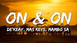 De'KeaY, Mas Keys, Mambo SA - On & On (Lyrics)