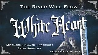 Whiteheart - The River Will Flow (Brian Shirtliff/Rick Florian)