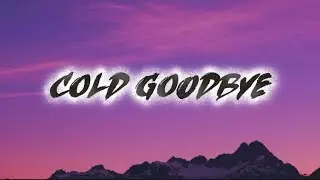 🎵 Cold Goodbye -(Lyrics)