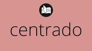 Que significa CENTRADO &bull; centrado SIGNIFICADO &bull; centrado DEFINICI&Oacute;N &bull; Que es CENTRADO