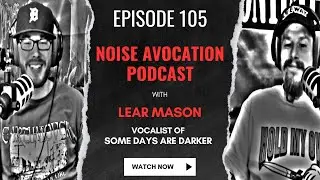 Some Days Are Darker Vocalist/Guitarist Lear Mason (E105) | Noise Avocation Podcast