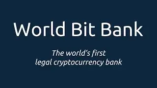 Обзор World Bit Bank ICO - Первый в Мире Юридический Криптовалютный Банк