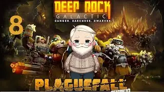 Deep Rock Galactic Plaguefall - Episode 8
