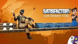 Satisfactory - Live Stream VOD - Phase 3 Lets Go! - 61