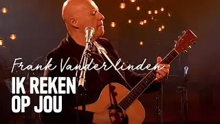 Frank Vander linden - ‘Ik Reken Op Jou’ | Liefde voor Muziek | Seizoen 11 | VTM