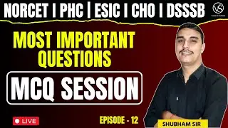 NORCET/CHO/DSSSB/PHC/ESIC | MOST IMPORTANT MCQS | ALL SUBJECTS | LIVE CLASS PART-12 | SHUBHAM SIR