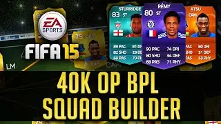 40K OP BPL SQUAD BUILDER! - FIFA 15 ULTIMATE TEAM