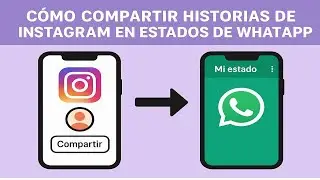C&oacute;mo Compartir Historias de Instagram en Estados de WhatsApp 🚀 (F&aacute;cil y R&aacute;pido 2025)