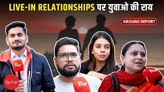What Does India's Youth Think Of Live-In Relationships | Youth Reacts to Recent Court Verdict