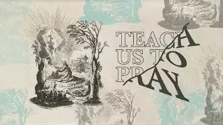 5-8-22 - Teach Us To Pray: Prayer Parables - Pastor Jared Stepp