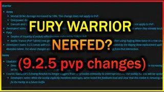 9.2.5 Class Changes | FURY GOT NERFED???