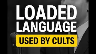 Loaded Language: Cult Manipulation Tactics Exposed, Part 2.