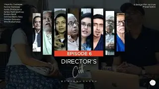 New EP 6: Atanu Ghosh's Director's Cut I BFA