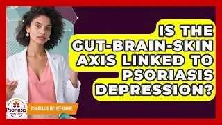 Is The Gut-brain-skin Axis Linked To Psoriasis Depression? - Psoriasis Relief Guide