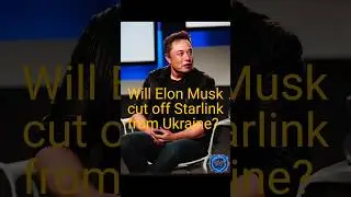 Will Elon Musk cut off Starlink from Ukraine?