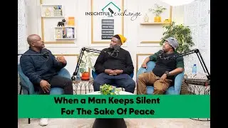 Insightful Exchange Ep38 - Man keeps silent for the sake of peace.