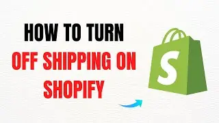 How to Turn Off Shipping on Shopify &ndash; Full Guide