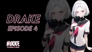 NIKKE: Drake - Bond Episode 4 [Hero or Villain?]
