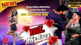 DiL me jara //Hindi Bollywood Romantic song 2025 //singer Ailiya Aitik Babu //Jay x music 1