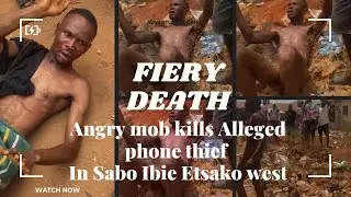 FIERY DEATH: Angry Mob kills Alleged phone thief in Sabo Ibie, etsako west Edo state
