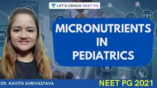 MICRONUTRIENTS IN PEDIATRICS | Pediatric | NEET PG | Dr. Kavita