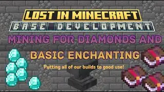 Lost in Minecraft - Diamond mining and enchantment basics