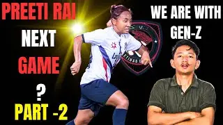 Preeti Rai Next Game Update | Nepali Women&rsquo;s Football Star 🇳🇵⚽ | Part 2 | GEN-Z PROTEST