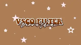 Vsco Filter : Brown Theme