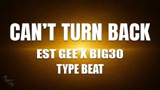 Can&rsquo;t Turn Back &ndash; EST Gee x Big30 Type Beat | Trap 2025