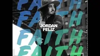 Jordan Feliz - Faith (Audio)