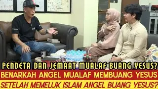 VIRAL! BENARKAH MUALAF MEMBUANG YESUS SETELAH MEMELUK ISLAM ANGEL BUANG YESUS?
