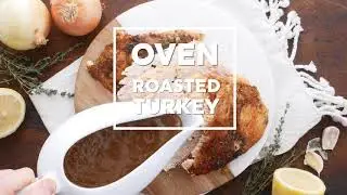 How to Make an Oven Roasted Turkey for Thanksgiving