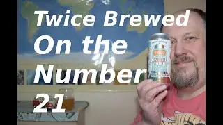 Twice Brewed On the Number 21