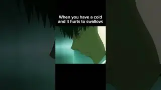 When you have a cold and it hurts to swallow #shorts #tokyoghoul #sick #anime #memes #viral #fyp