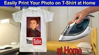 How to Print Your Photo on T-Shirts at Home - Using Electric Iron