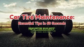 Car Tire Maintenance: Essential Tips in 60 Seconds