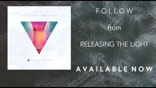 Follow (Official Lyric Video) | Releasing the Light