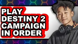 How to Play Destiny 2 Campaign in Order (Easy Method)
