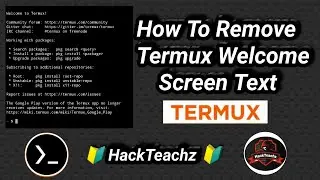How To Remove Termux Welcome Screen Text | #Termux | Termux Tutorial
