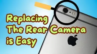 How to Fix & Replace Your iPhone 6S Rear Camera