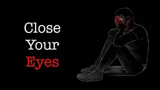 Close Your Eyes - A Dark Poem (Mental Health Warning)